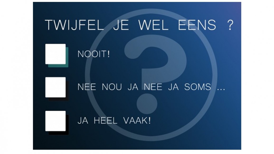 Twijfels? Inzicht geeft rust!